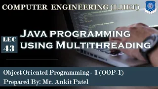 Lec-43 - Java programming using Multithreading Object Oriented Programming 1 Computer Engineering