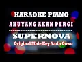 Download Lagu Aku yang akan pergi Supernova Karaoke Piano Male Key Nada cowo