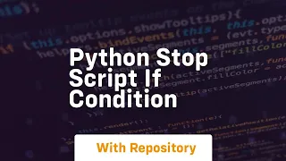 python stop script if condition