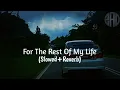 Download Lagu For The Rest Of My Life - (Slowed+Reverb) | Best Vibes