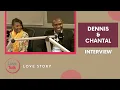 Dennis and Chantal s Love Story