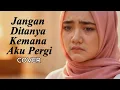 Lagu JANGAN DITANYA KEMANA AKU PERGI – Broery Marantika | Cover IRAMA_MELAYU [Versi Melayu Sedih]