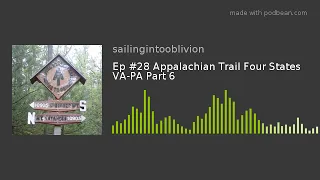Ep #28 Appalachian Trail Four States VA-PA Part 6