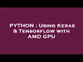 PYTHON Using Keras Tensorflow with AMD GPU
