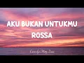 Download Lagu AKU BUKAN UNTUKMU - Rossa | Dahulu kau mencintaiku (Cover by Mitty Zasia) Lyrics Video
