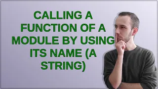 Calling a function of a module by using its name a string