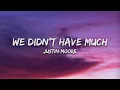 Justin Moore - We Didn't Have Much (Lyrics)