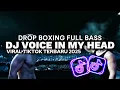 Download Lagu BOXING FULL DROP! DJ VOICE IN MY HEAD VIRAL TIKTOK 2025