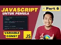 Belajar dasar JAVASCRIPT untuk pemula part 6 Variable Const