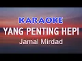 Download Lagu YANG PENTING HEPI - Jamal Mirdad Karaoke