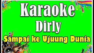 karaoke dirly sampai ke ujung dunia xx sampai ke ujung dunia karaoke full lirik
