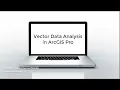 Vector Data Analysis in ArcGIS Pro