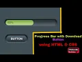 How to make Progress Bar with Download button in HTML and CSS Web development