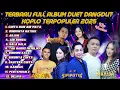 Lagu Cinta dan Air Mata|ALBUM DUET ROMANTIS DANGDUT KOPLO TERPOPULER 2025