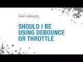 Debounce VS Throttle Which One Should I Use
