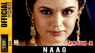naag jazzy b official video