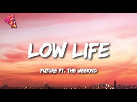 Download MP3 Future - Low Life ft. The Weeknd