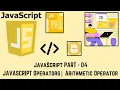 JAVASCRIPT part - 04 JAVASCRIPT Operators Arithmetic Operator MUST WATCH