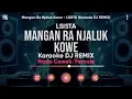 Download Lagu Karaoke Mangan Ra Njaluk Kowe - LSISTA (Versi DJ REMIX) Nada Cewek/Female - Lirik Tanpa Vokal