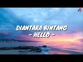 Download Lagu Diantara Bintang - Hello (Lirik with English translation)