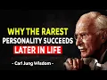 Why The Rarest Personality Succeeds Later In Life – Carl Jung