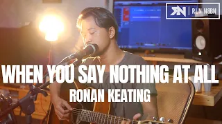 Download WHEN YOU SAY NOTHING AT ALL - RONAN KEATING (ACOUSTIC COVER) ROLIN NABABAN MP3
