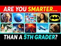 Are You SMARTER Than a 5th Grader General Knowledge Quiz