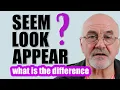 Difference between SEEM and LOOK and APPEAR - Intermediate Level English