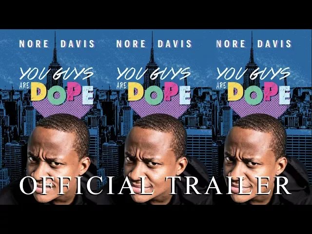 Nore Davis: You Guys Are Dope Official Trailer - May 8th