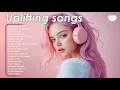 Download Lagu Uplifting songs 🌻🌻🌻 Music that feels like a fresh start - A soundtrack for your glow-up era