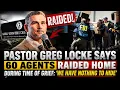 UPDATE FBI Raid Pastor Greg Locke Home Just 3 Weeks After Burying His Son