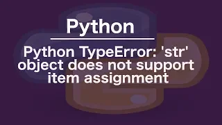 Python TypeError str object does not support item assignment