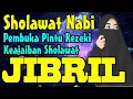Download Lagu Merdunya Sholawat Nabi, Sholawat Jibril Penarik Rezeki Paling Mustajab  Dari Segala Arah Penjuru