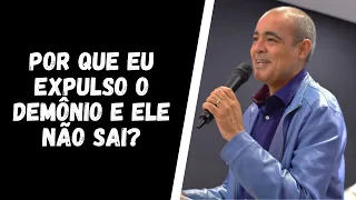 Por que eu expulso o demônio e ele não sai? (21/07/2024)