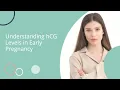 Understanding hCG Levels in Early Pregnancy