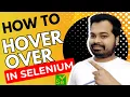 How to perform Mouse Hover Action in Selenium Selenium complete Tutorial