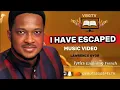 LAWRENCE OYOR - I HAVE ESCAPED - ( LYRICS )