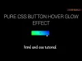 PURE CSS BUTTON HOVER GLOW EFFECT HTML AND CSS TUTORIAL