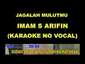 Download Lagu JAGALAH MULUTMU - IMAM S ARIFIN (KARAOKE NO VOCAL)