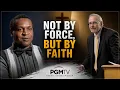 Not by Force But by Faith - PGMTV episode 459