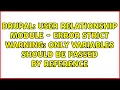 User relationship module - error strict warning Only variables should be passed by reference