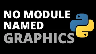 How to Fix ImportError No Module Named Graphics Error in Python Python Tutorial