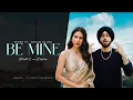 Lagu Be Mine - Shubh ft.Sonam Bajwa | Nain Tere X Tere Te | DJ Sumit Rajwanshi | Latest Punjabi Song 2024