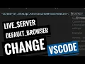 change live server default browser in VSCode Live Server default browser change 2021