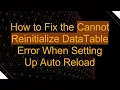 How to Fix the Cannot Reinitialize DataTable Error When Setting Up Auto Reload