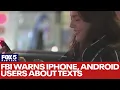 FBI warns iPhone Android users about texts