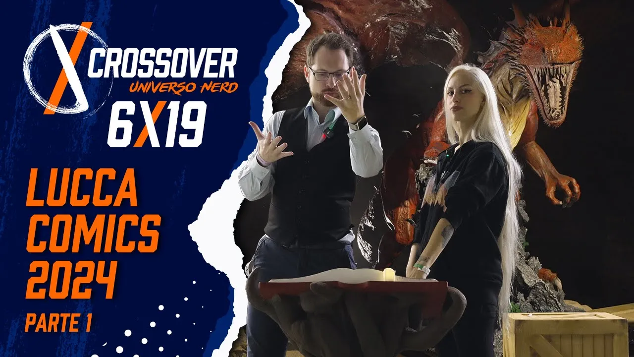 Anteprima di CROSSOVER 6x19 LUCCA COMICS 2024 parte 1