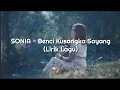 Download Lagu SONIA - Benci Kusangka Sayang (lirik lagu)