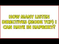 How many listen directives mode tcp i can have in haproxy
