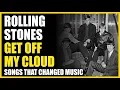 Download Lagu Songs That Changed Music: Rolling Stones - Get Off My Cloud